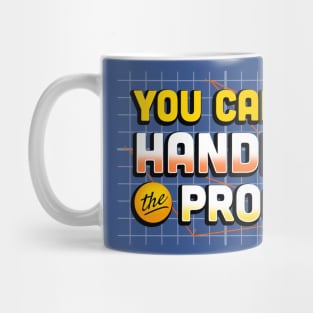 You Can't Handle the Proof Mug